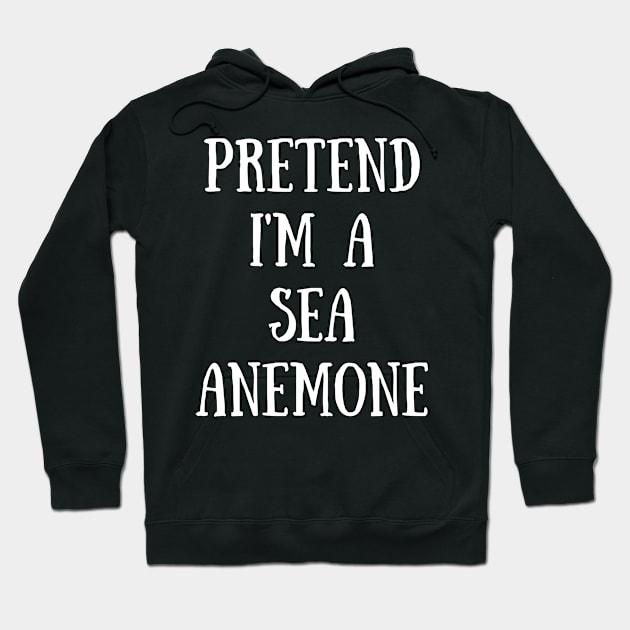 Pretend I'm A Sea Anemone Hoodie by CoubaCarla